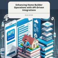 Enhancing Home Builder Operations with API-Driven Integrations