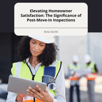 Elevating Homeowner Satisfaction: The Significance of Post-Move-In Inspections