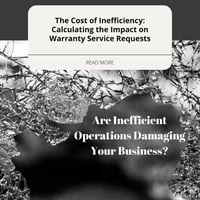 The Cost of Inefficiency Calculating the Impact on Warranty Service Requests