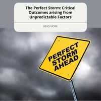 The Perfect Storm: Critical Outcomes arising from Unpredictable Factors