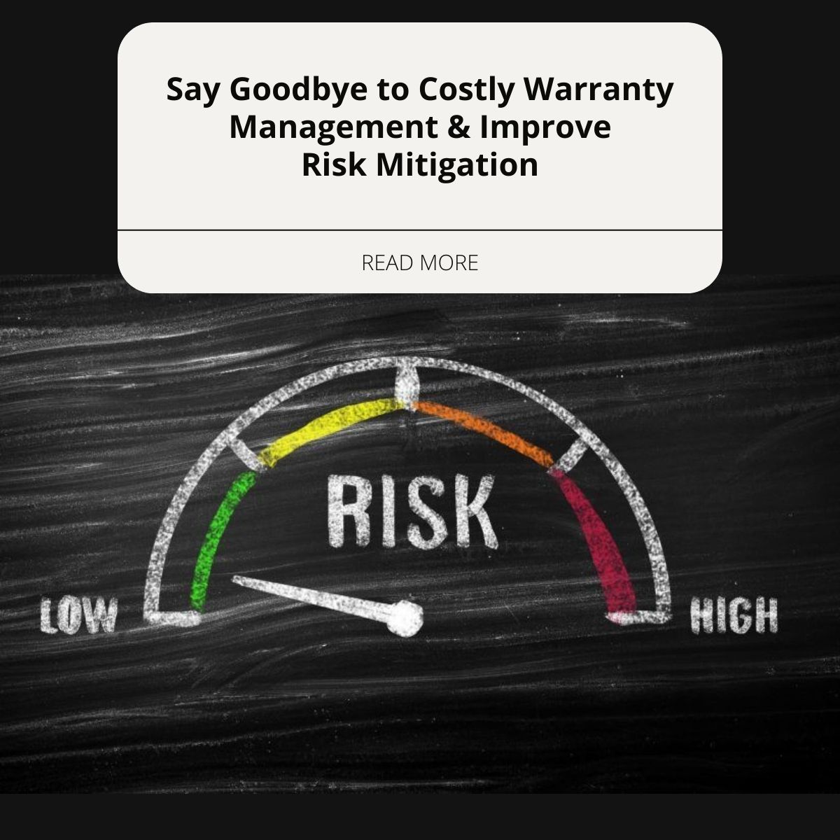 Say Goodbye to Costly Warranty Management & Improve Risk Mitigation
