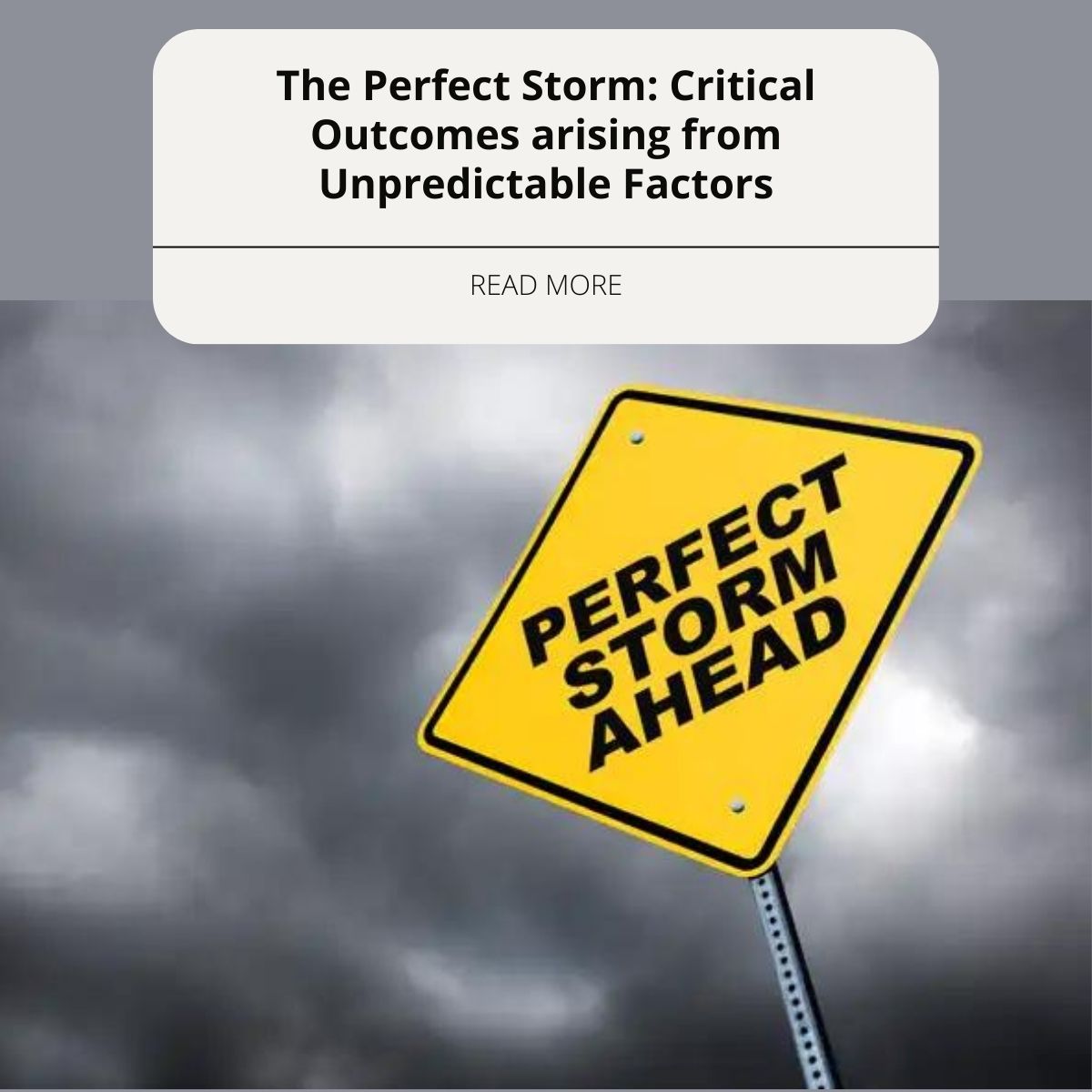 The Perfect Storm: Critical Outcomes arising from Unpredictable Factors